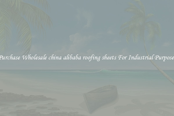 Purchase Wholesale china alibaba roofing sheets For Industrial Purposes