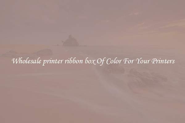 Wholesale printer ribbon box Of Color For Your Printers