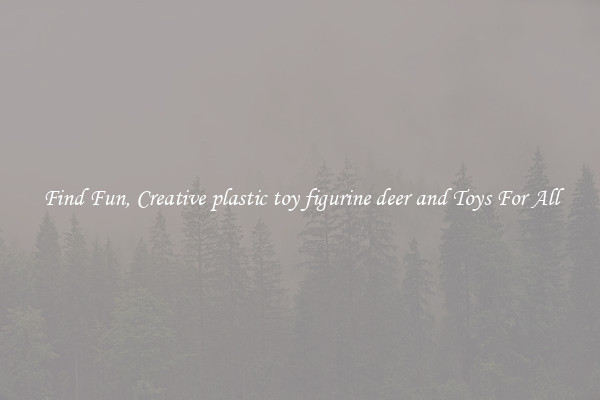 Find Fun, Creative plastic toy figurine deer and Toys For All