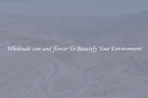 Wholesale cow and flower To Beautify Your Environment