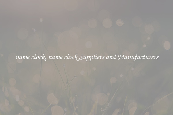 name clock, name clock Suppliers and Manufacturers