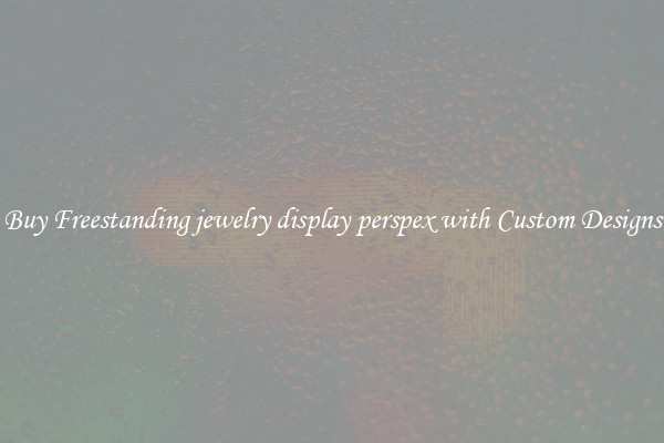 Buy Freestanding jewelry display perspex with Custom Designs
