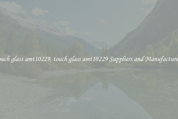 touch glass amt10229, touch glass amt10229 Suppliers and Manufacturers