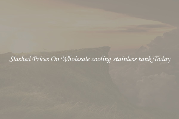 Slashed Prices On Wholesale cooling stainless tank Today