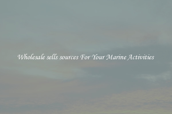 Wholesale sells sources For Your Marine Activities 