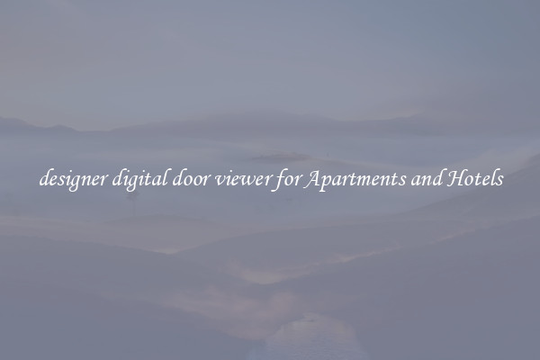 designer digital door viewer for Apartments and Hotels