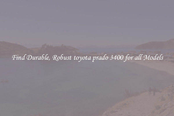 Find Durable, Robust toyota prado 3400 for all Models