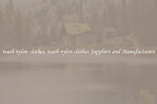 wash nylon clothes, wash nylon clothes Suppliers and Manufacturers