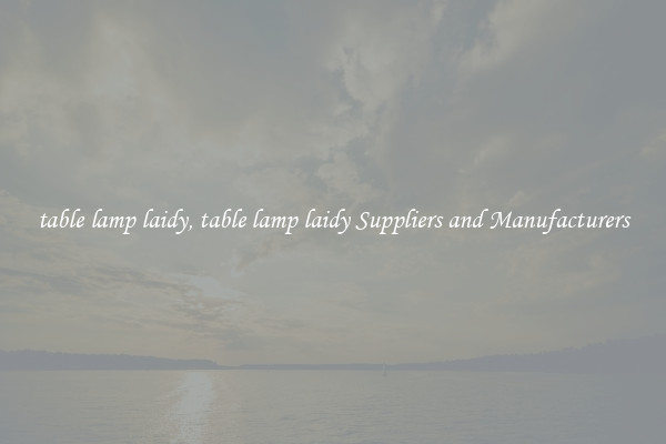 table lamp laidy, table lamp laidy Suppliers and Manufacturers