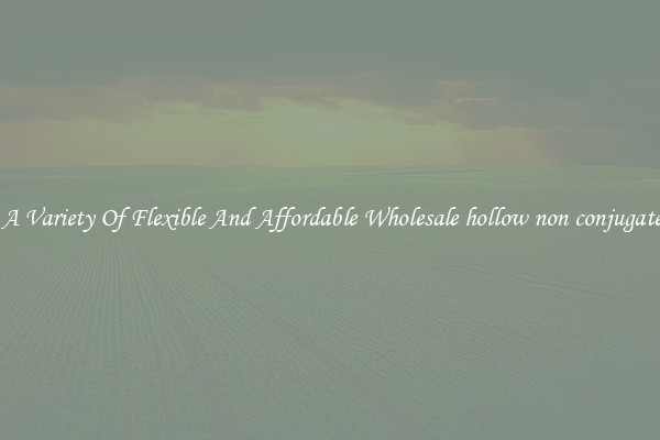 Shop A Variety Of Flexible And Affordable Wholesale hollow non conjugate fiber