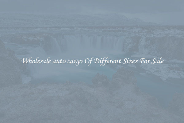Wholesale auto cargo Of Different Sizes For Sale