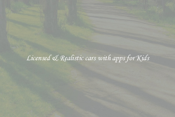 Licensed & Realistic cars with apps for Kids