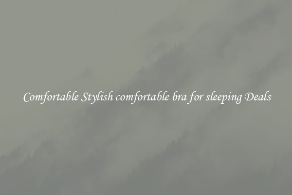 Comfortable Stylish comfortable bra for sleeping Deals