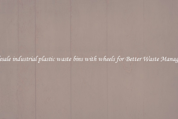Wholesale industrial plastic waste bins with wheels for Better Waste Management