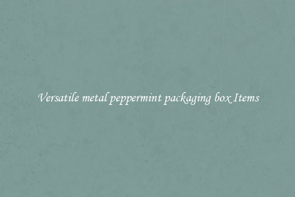 Versatile metal peppermint packaging box Items