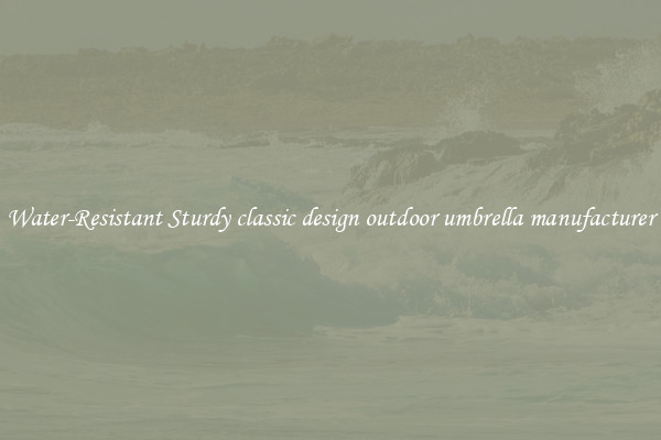 Water-Resistant Sturdy classic design outdoor umbrella manufacturer