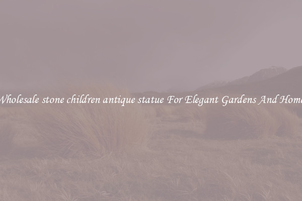 Wholesale stone children antique statue For Elegant Gardens And Homes