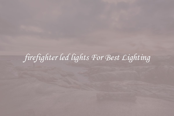 firefighter led lights For Best Lighting
