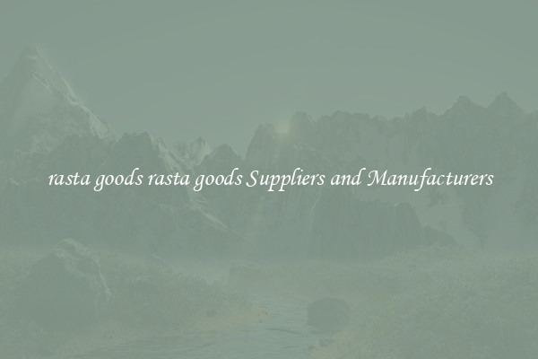 rasta goods rasta goods Suppliers and Manufacturers