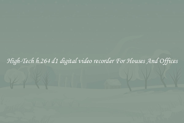 High-Tech h.264 d1 digital video recorder For Houses And Offices