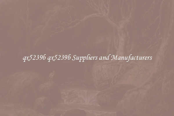 qx5239b qx5239b Suppliers and Manufacturers