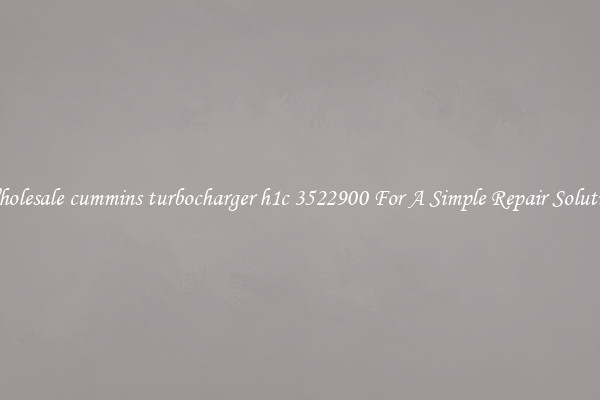 Wholesale cummins turbocharger h1c 3522900 For A Simple Repair Solution