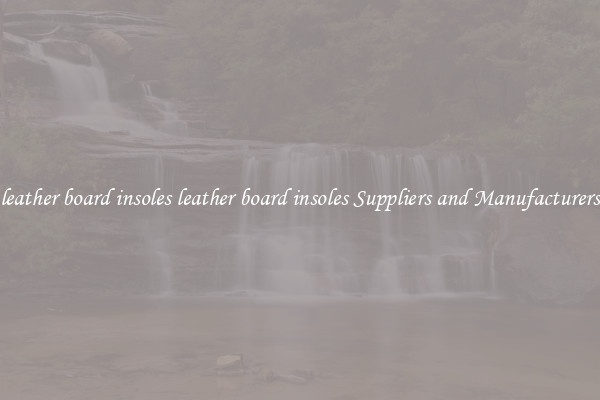 leather board insoles leather board insoles Suppliers and Manufacturers