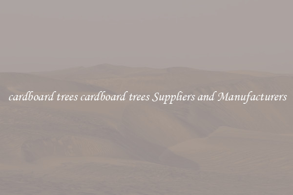 cardboard trees cardboard trees Suppliers and Manufacturers