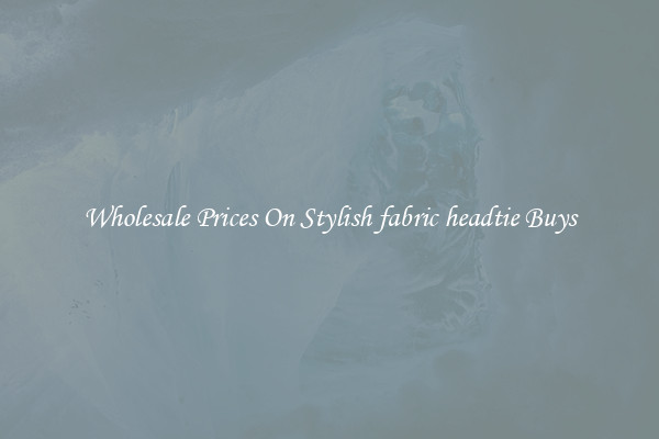 Wholesale Prices On Stylish fabric headtie Buys