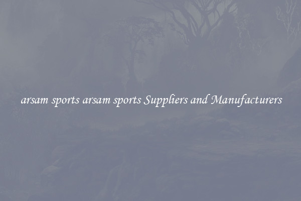 arsam sports arsam sports Suppliers and Manufacturers