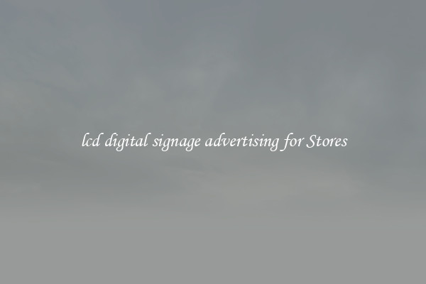 lcd digital signage advertising for Stores