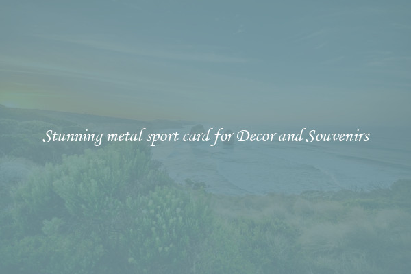 Stunning metal sport card for Decor and Souvenirs
