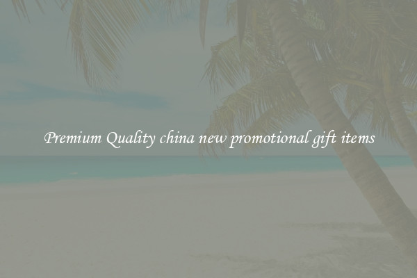 Premium Quality china new promotional gift items
