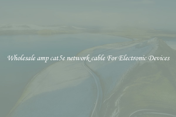 Wholesale amp cat5e network cable For Electronic Devices