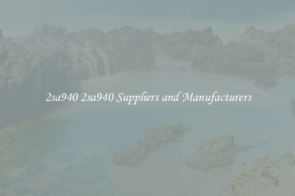 2sa940 2sa940 Suppliers and Manufacturers