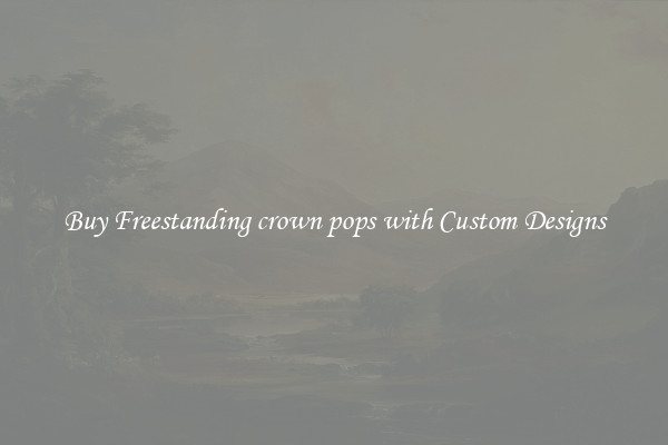 Buy Freestanding crown pops with Custom Designs