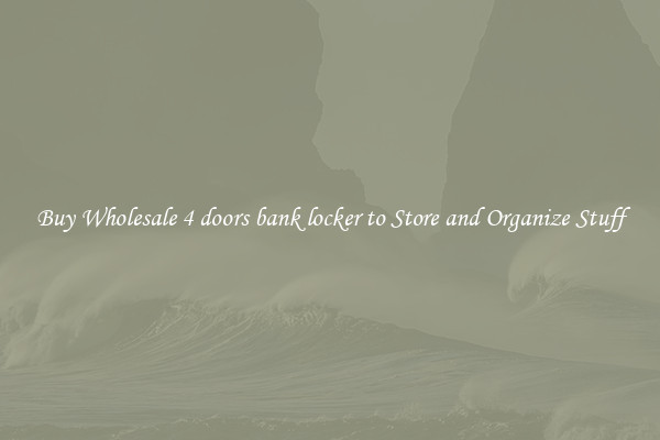 Buy Wholesale 4 doors bank locker to Store and Organize Stuff